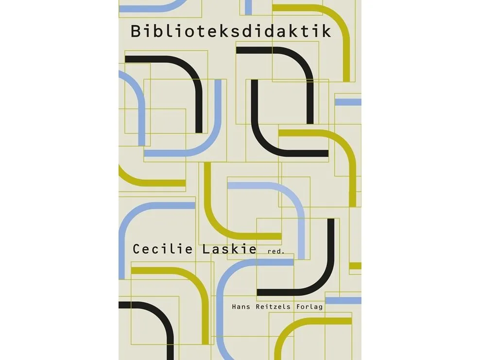 Biblioteksdidaktikk | Linda Lundgaard Andersen; Jens Hansen; Cecilie Ruby Tolstrup; Henrik Jochumsen; Rune Eriksson; Lennart Björneborn; Trine Loui...