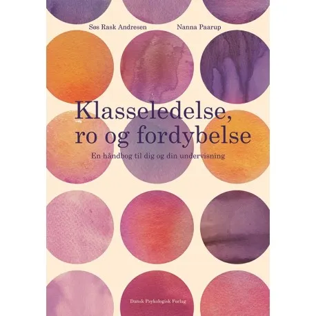 Klasseledelse, ro og fordypelse | Søs Rask Andresen, Nanna Paarup | Språk: Dansk