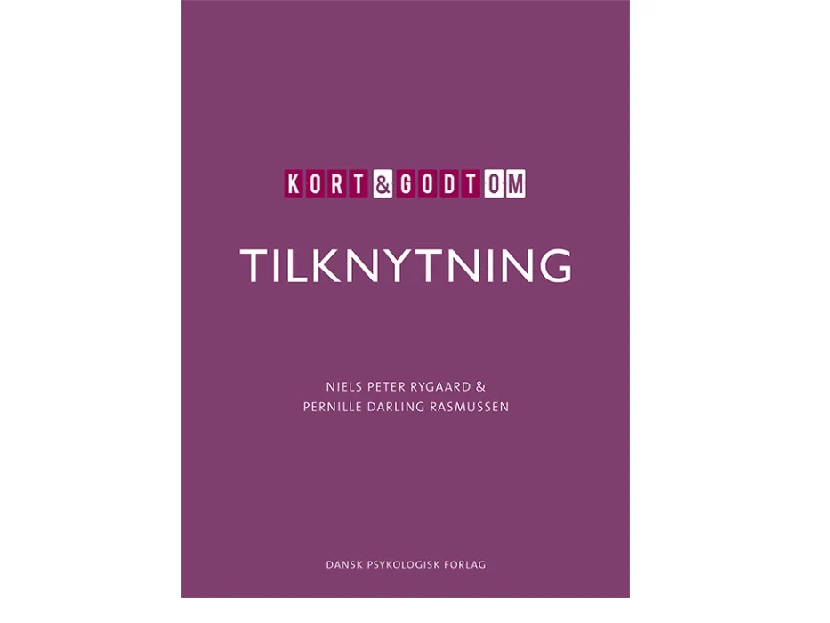 Kort & godt om TILKNYTNING | Niels Peter Rygaard, Pernille Darling Rasmussen | Språk: Dansk