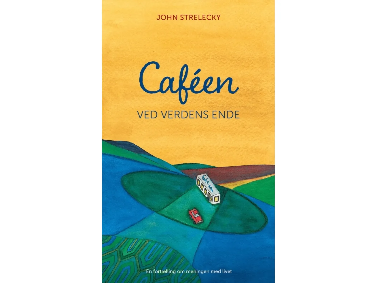 Kafeen ved verdens ende | John Strelecky | Språk: Dansk