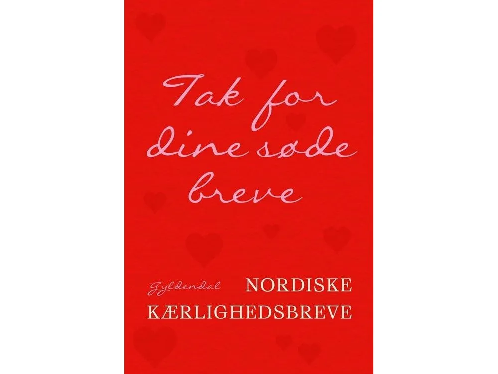 Takk for dine søte brev | H.C. Andersen; Karen Blixen; Søren Kierkegaard; Herman Bang; Sigrid Undset; Selma Lagerlöf; August Strindberg; Steen Stee...