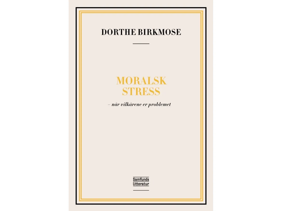 Moralsk stress | Dorthe Birkmose | Språk: Dansk