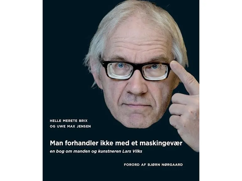 Man forhandler ikke med et maskingevær: om mannen og kunstneren Lars Vilks | Helle Merete Brix og Uwe Max Jensen | Språk: Dansk