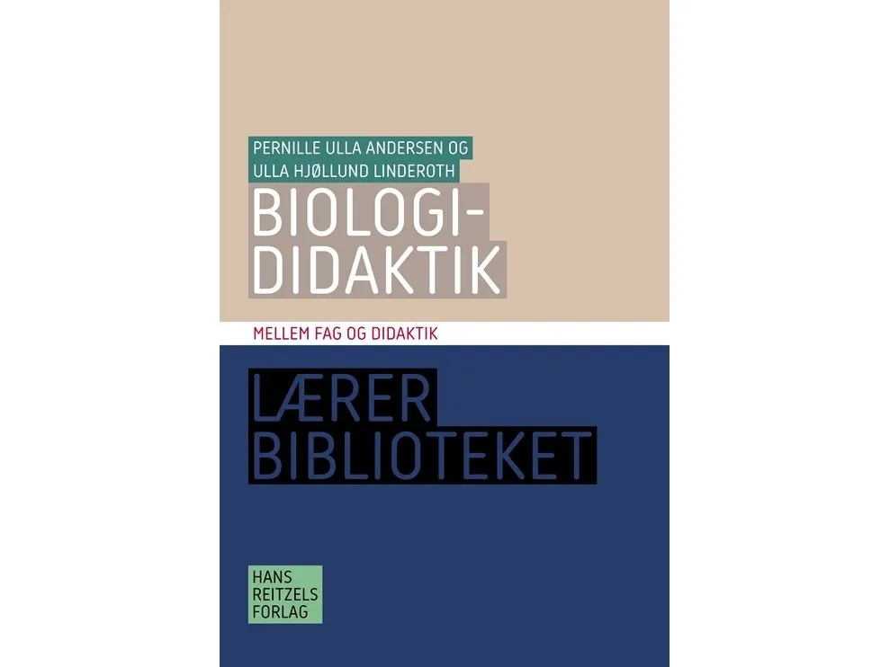 Biologididaktikk | Pernille Ulla Andersen;Ulla Hjøllund Linderoth | Språk: Dansk