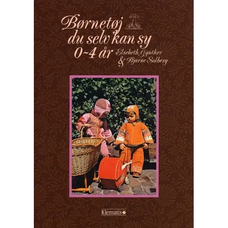 Barneklær du kan sy selv 0–4 år | Elsebeth Gynther¤Bjarne Solberg