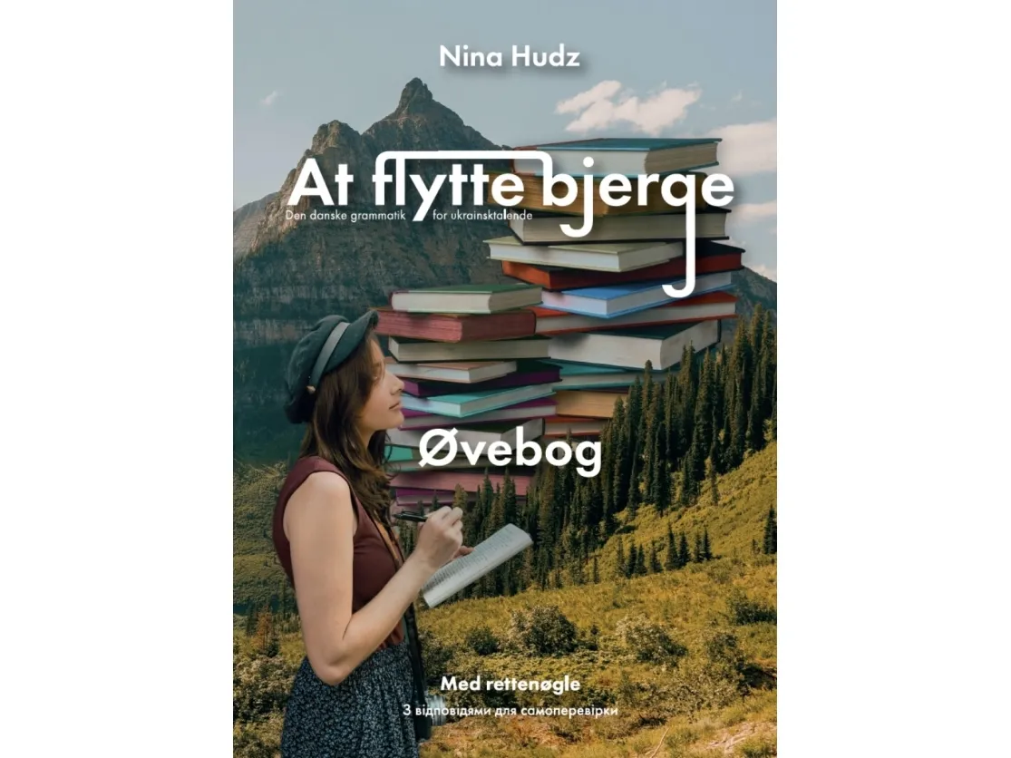 At flytte bjerge: den danske grammatik for ukrainsktalende - øvebog | Nina Hudz