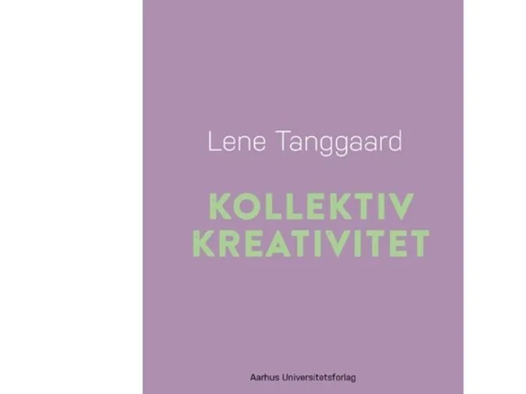 Kollektiv kreativitet | Lene Tanggaard | Språk: Dansk