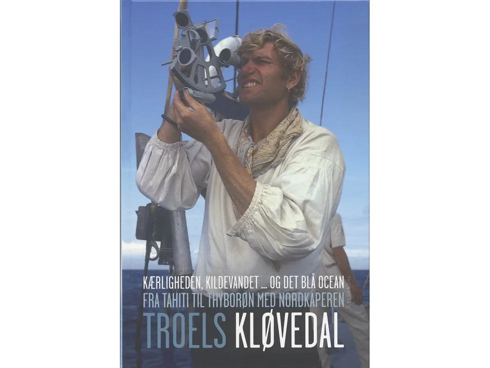 Kjærligheten, kildevannet... og det blå havet / Fra Tahiti til Thyborøn med Nordkaperen — Troels Kløvedal | Språk: Dansk