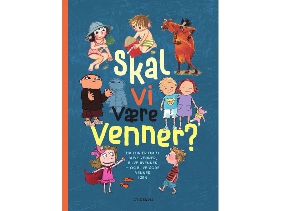 Skal vi være venner | Gunilla Bergström Charlotte Pardi Sabine Lemire Signe Kjær Inger Tobiasen Kirsten Sonne Harild Alberte Winding Jujja Wieslander Rasmus Bregnhøi | Språk: Dansk