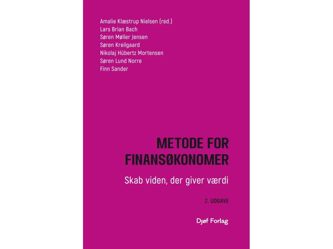 Metode for finansøkonomer | Amalie Klæstrup Nielsen (red.), Lars Brian Bach, Søren Møller Jensen, Søren Kreilgaard, Nikolaj Hübertz Mortensen, Søren Lund Norre, Finn Sander | Språk: Dansk