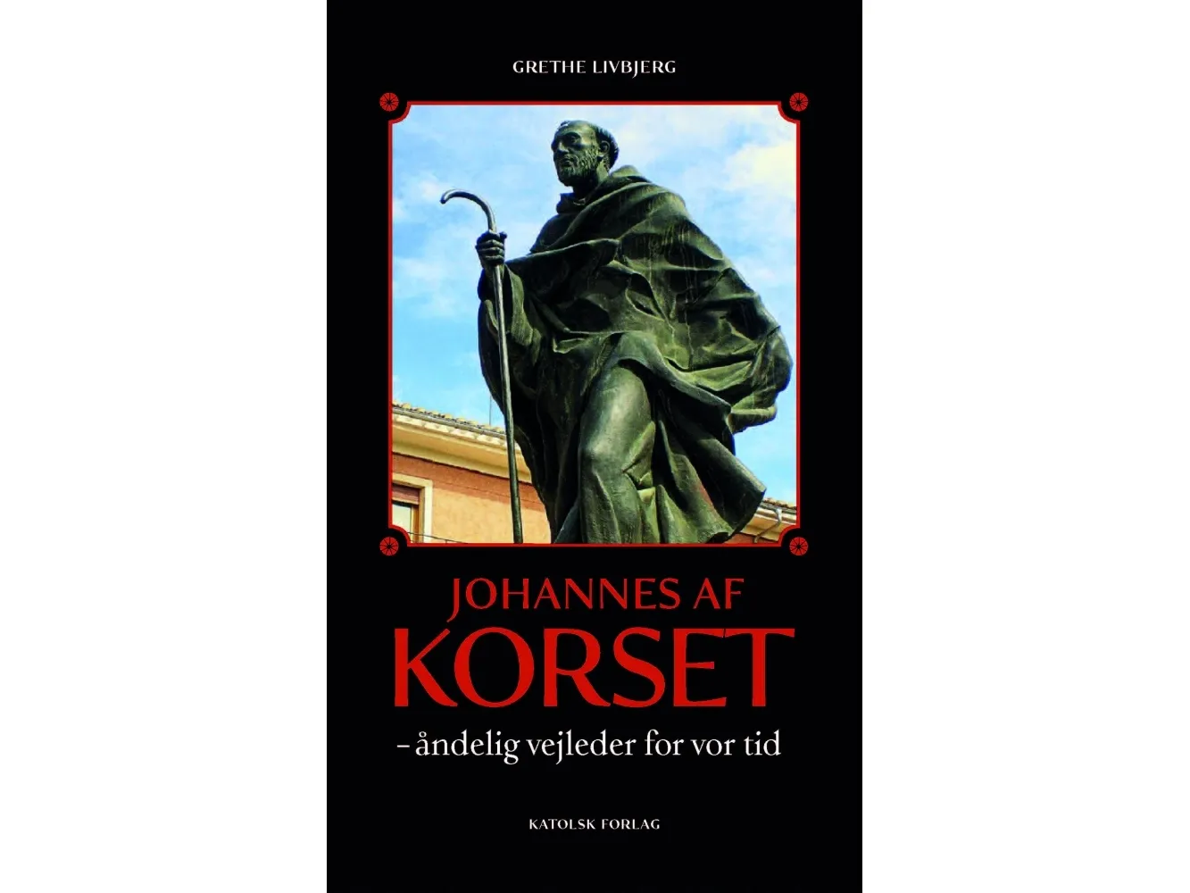 Johannes av Korset | Grethe Livbjerg | Språk: Dansk