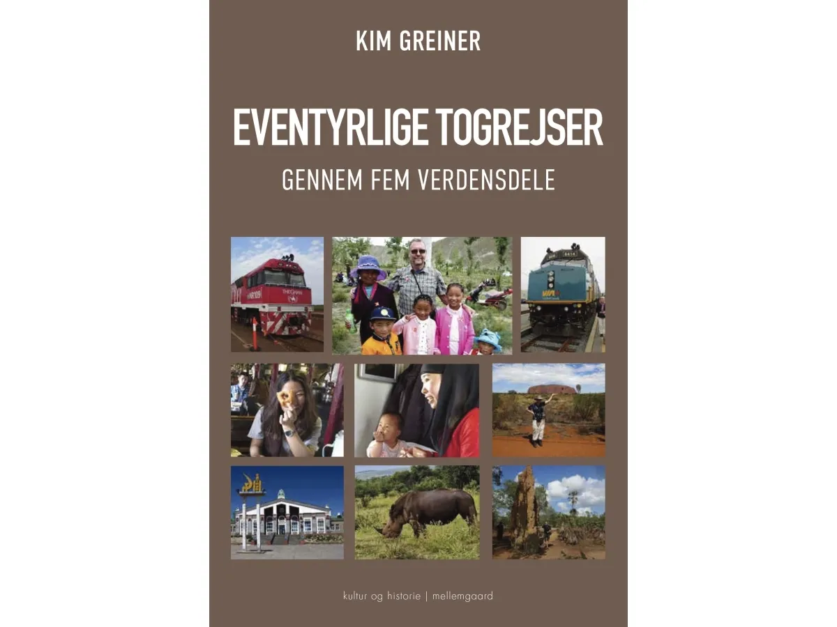 Eventyrlige togreiser gjennom fem verdensdeler | Kim Greiner | Språk: Dansk
