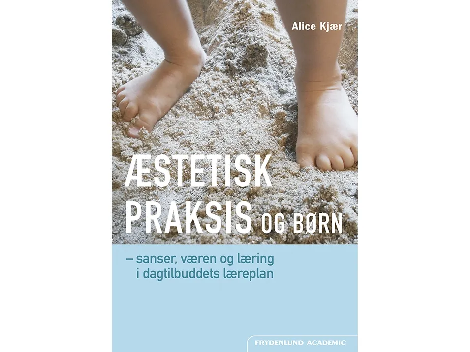 Estetisk praksis og barn | Alice Kjær