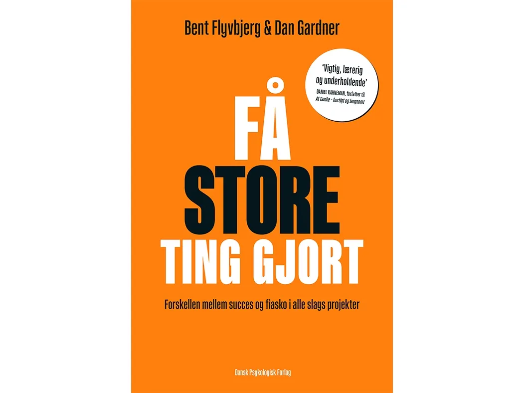 Få store ting gjort av Bent Flyvbjerg, Dan Gardner | Språk: Dansk