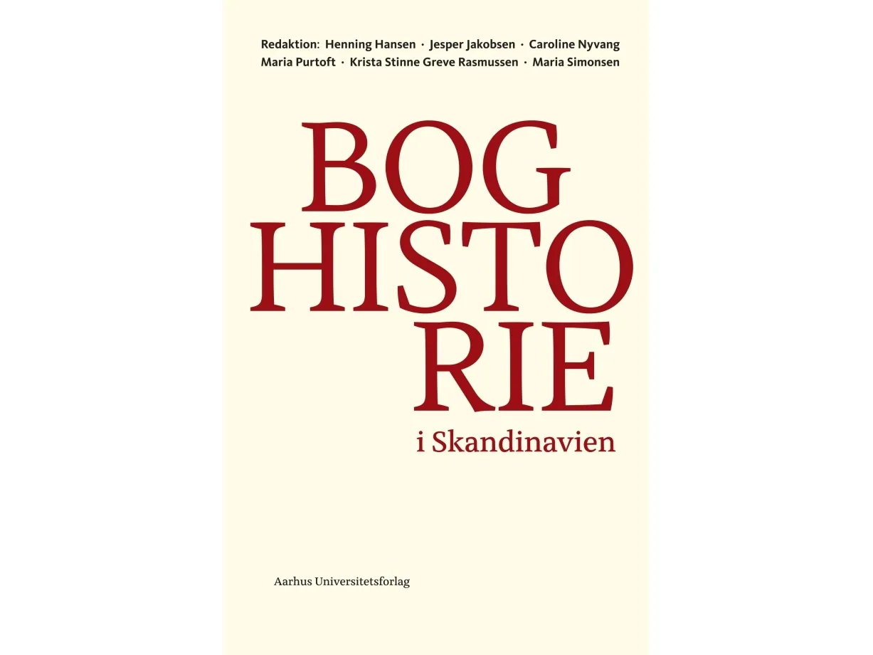 Bokhistorie i Skandinavia | Henning Hansen, Jesper Jakobsen, Caroline Nyvang, Maria Purtoft, Krista Stinne Greve Rasmussen og Maria Simonsen | Språk: Dansk
