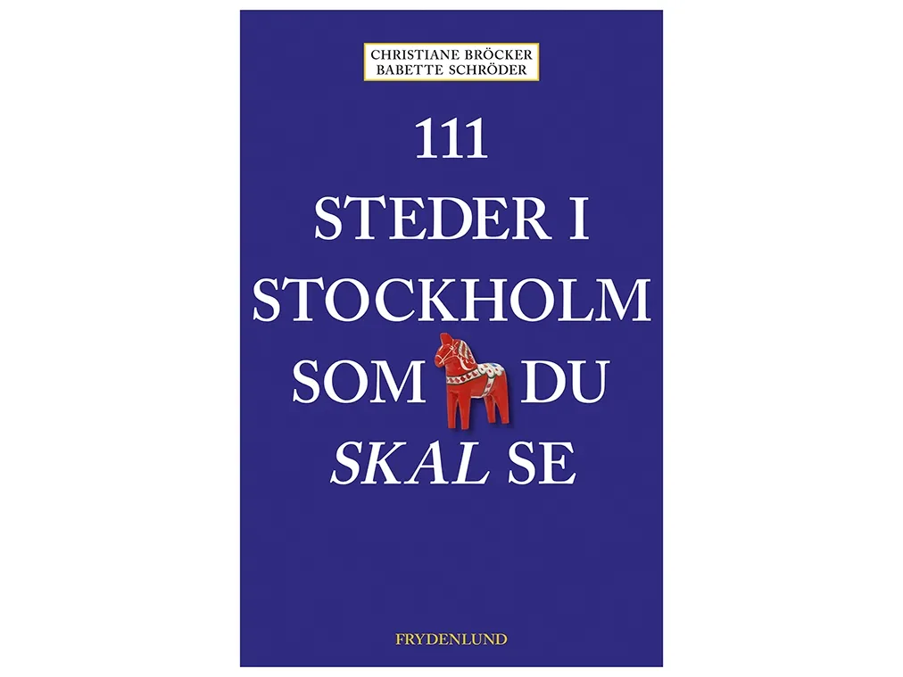 111 steder i Stockholm som du må se | Christiane Bröcker og Babette Schröder | Språk: Dansk