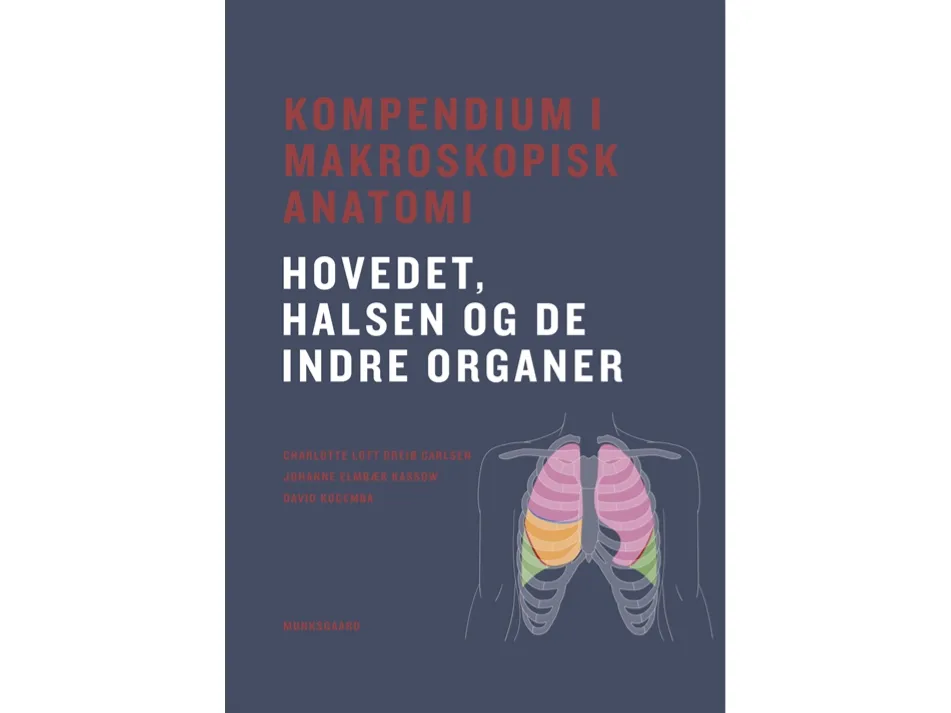 Kompendium i makroskopisk anatomi - hodet, halsen og de indre organene | David Kocemba  Johanne Elmbæk Kassow  Charlotte Lott Dreiø Carlsen | Språk: Dansk