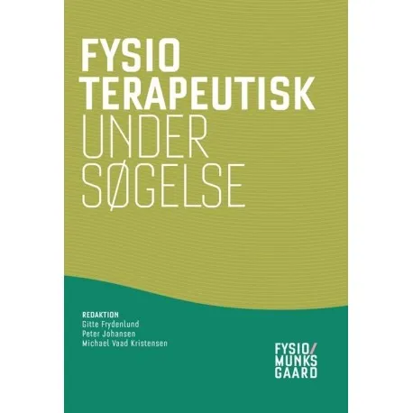 Fysioterapeutisk undersøkelse | Gitte Frydenlund Peter Johansen Michael Vaad Kristensen Christian Neergaard Hans Kromann Knudsen Inger Birthe Bjørnlund Per Kjær Uffe Læssøe Marianne Pia Lindahl Per Lind Dorthe Varning Poulsen Lars Henrik Larsen Mort | Språk: Dansk