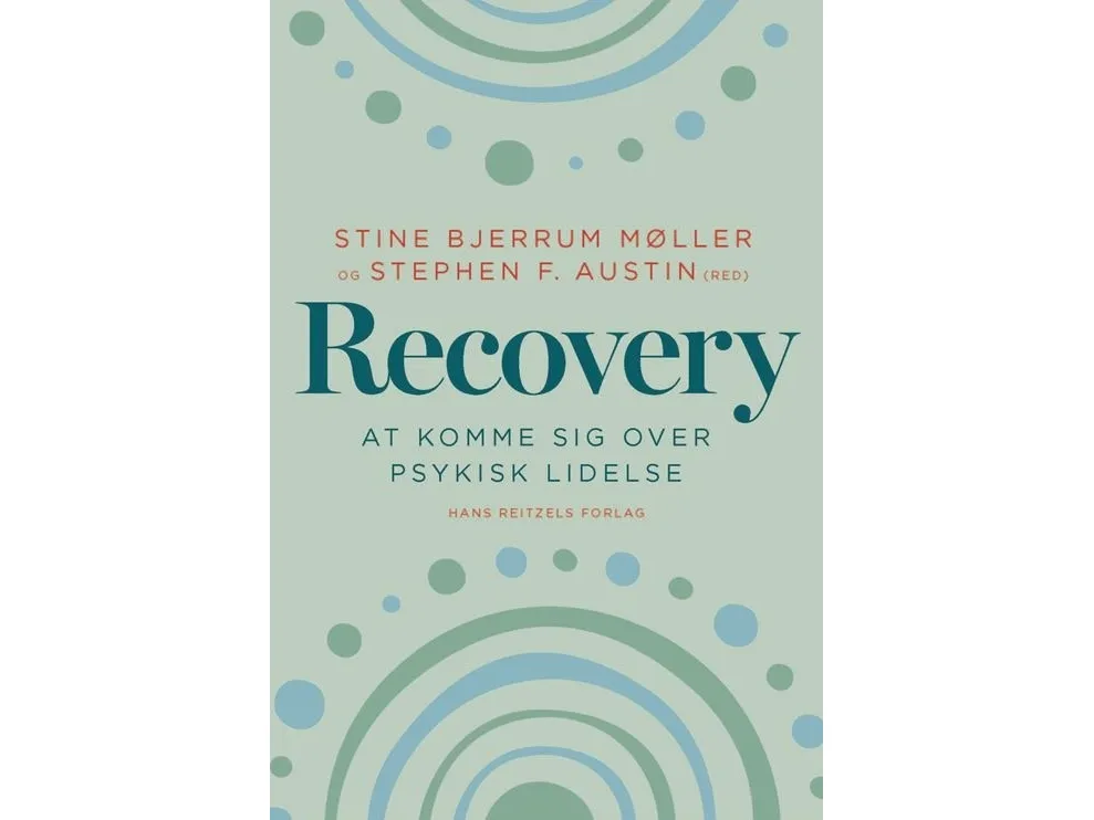 Recovery - å komme seg over psykisk lidelse | Stine Bjerrum Møller  Stephen Fitzgerald Austin  Jette Møllerhøj  Kristen Kistrup  Sebastian Simonsen  Lene Lauge Berring  Bo Bach  Morten Kistrup  Kim Jørgensen  Nikolai Cerisier Roitmann  Jessica Carlss | Språk: Dansk