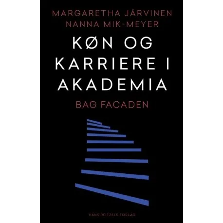 Kjønn og karriere i akademia | Margaretha Järvinen Nanna Mik-Meyer | Språk: Dansk