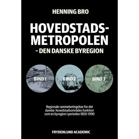 Hovedstadsmetropolen, bind 1–3 | Henning Bro | Språk: Dansk