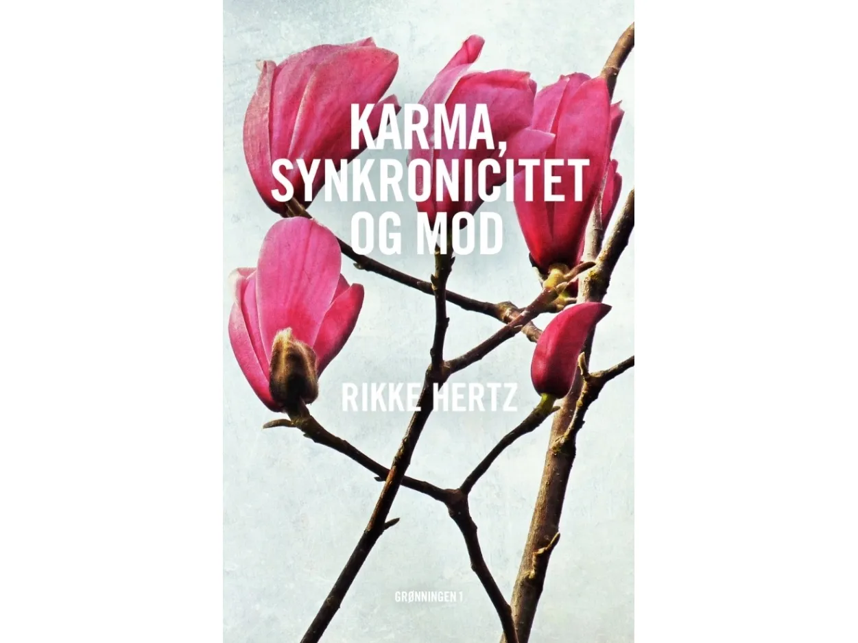 Karma, synkronisitet og mot | Rikke Hertz | Språk: Dansk