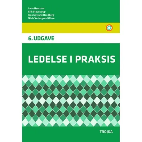 Ledelse i praksis, 6. utgave lærebok | Lone Hermann, Erik Staunstrup, Jens Nyeland Handberg, Niels Vestergaard Olsen | Språk: Dansk