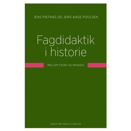 Fagdidaktikk i historie | Jens Pietras  Jens Aage Poulsen | Språk: Dansk