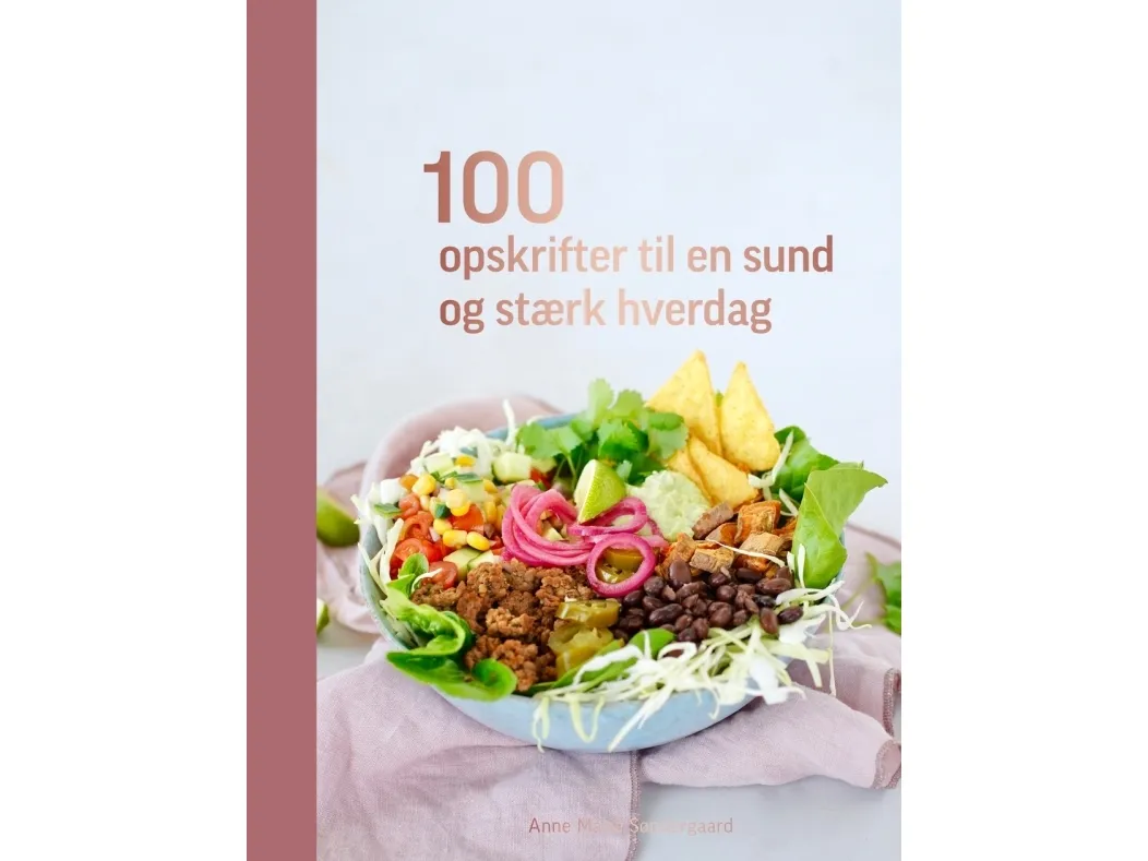 100 oppskrifter for en sunn og sterk hverdag | Anne Marie Søndergaard | Språk: Dansk