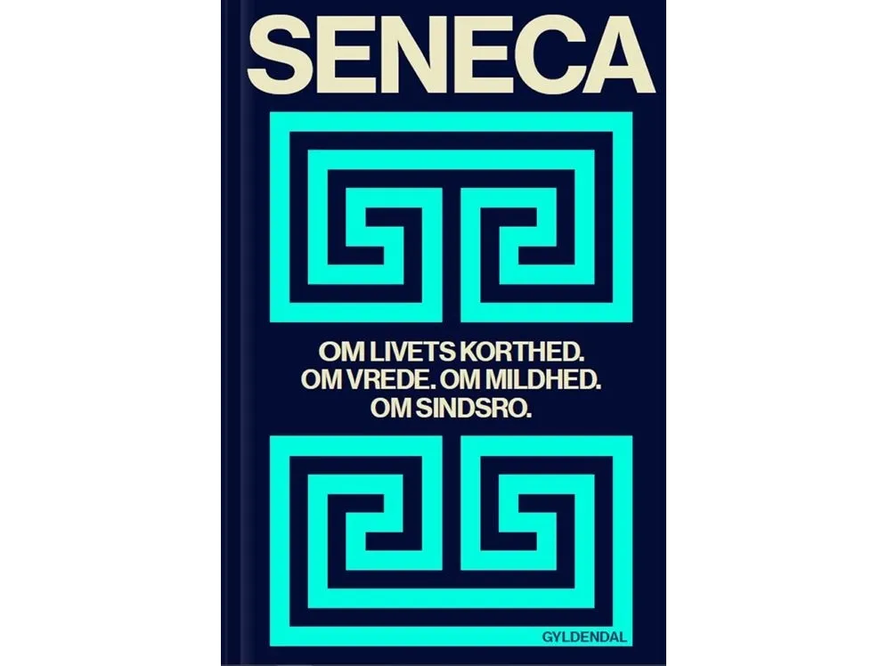 Om livets korthet. Om vrede. Om mildhet. Om sinnsro | Lucius Annaeus Seneca | Språk: Dansk