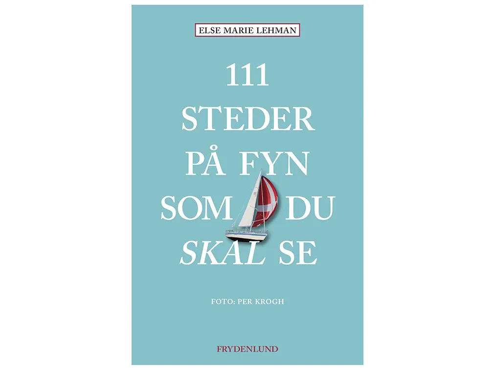 111 steder på Fyn du må se | Else Marie Lehman | Språk: Dansk