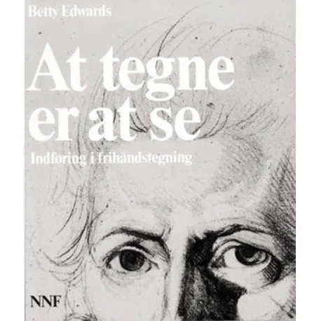 Å tegne er å se | Betty Edwards | Språk: Dansk