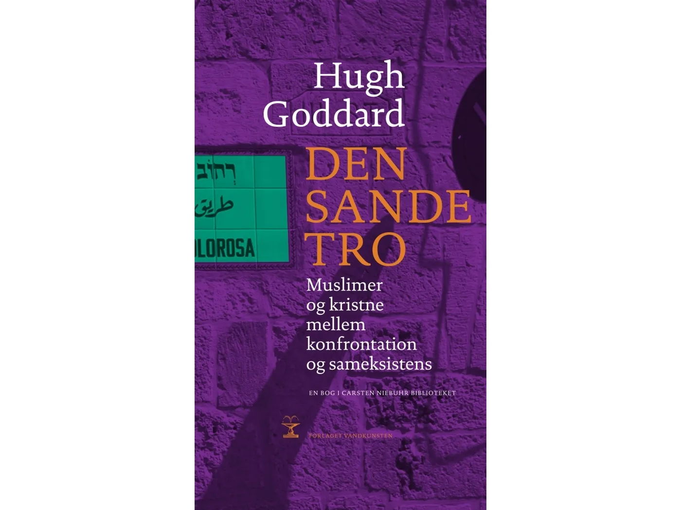 Den sanne tro | Hugh Goddard | Språk: Dansk