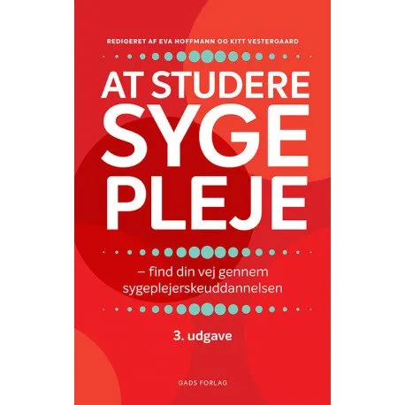 Å studere sykepleie | Vibeke Røn Noer, Camilla Bernild, Rikke Vinter Hedensted, Ingrid Maria Sørensen, Eva Hoffmann, Kitt Vestergaard | Språk: Dansk