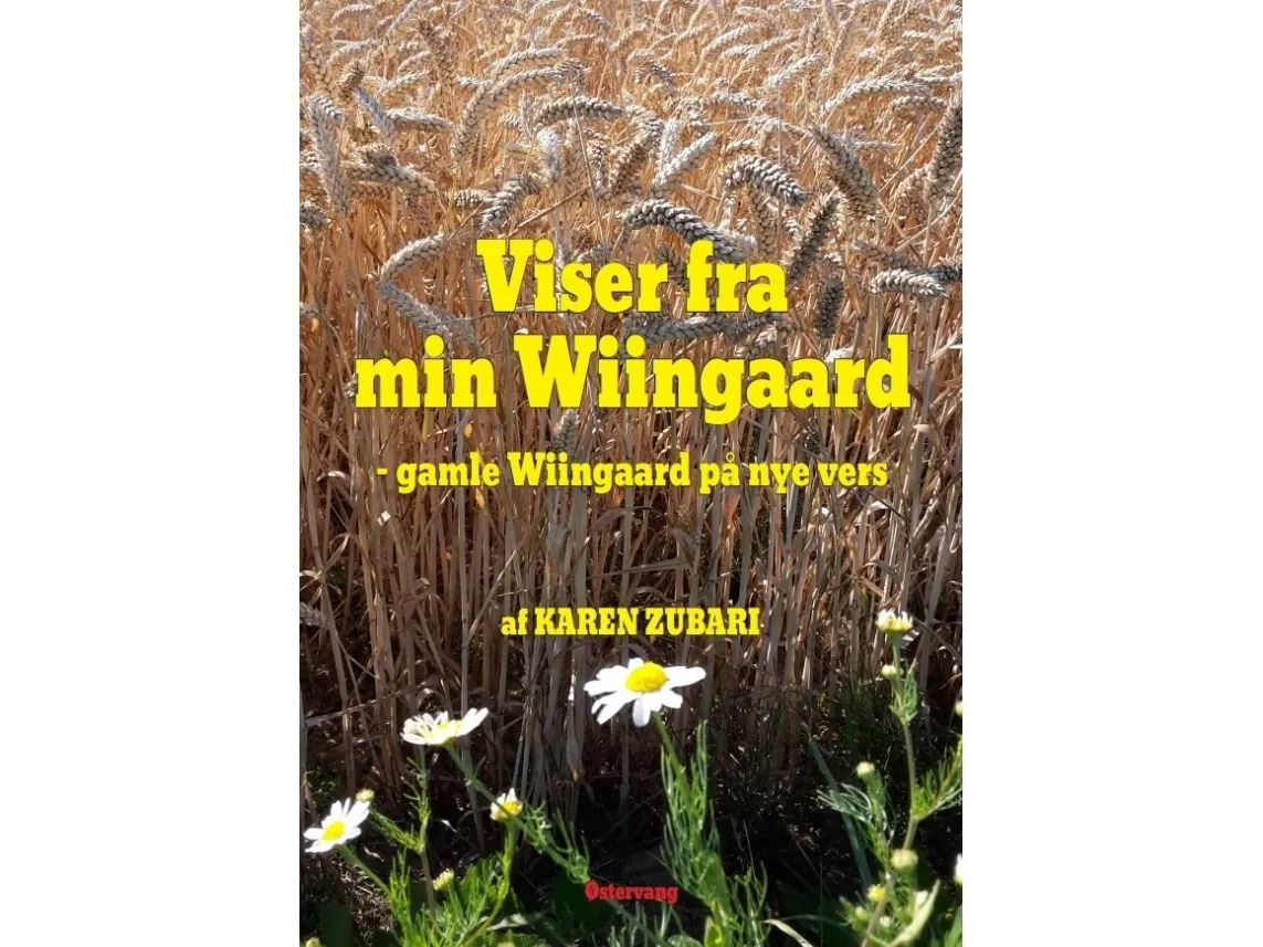Viser fra min Wiingaard - gamle Wiingaard på nye vers | Karen Zubari | Språk: Dansk