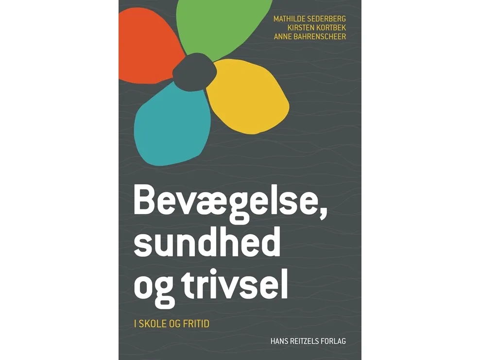 Bevegelse, helse og trivsel | Mathilde Sederberg  Kirsten Kortbek  Anne Bahrenscheer | Språk: Dansk