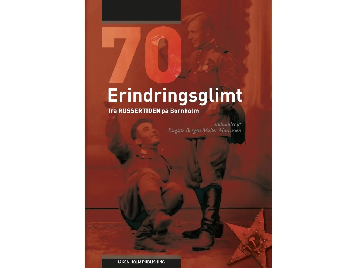 70 erindringsglimt fra russertiden på Bornholm | Birgitte Borgen Müller Marcussen | Språk: Dansk