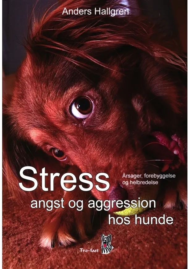 Stress, angst og aggresjon hos hunder | Anders Hallgren | Språk: Dansk