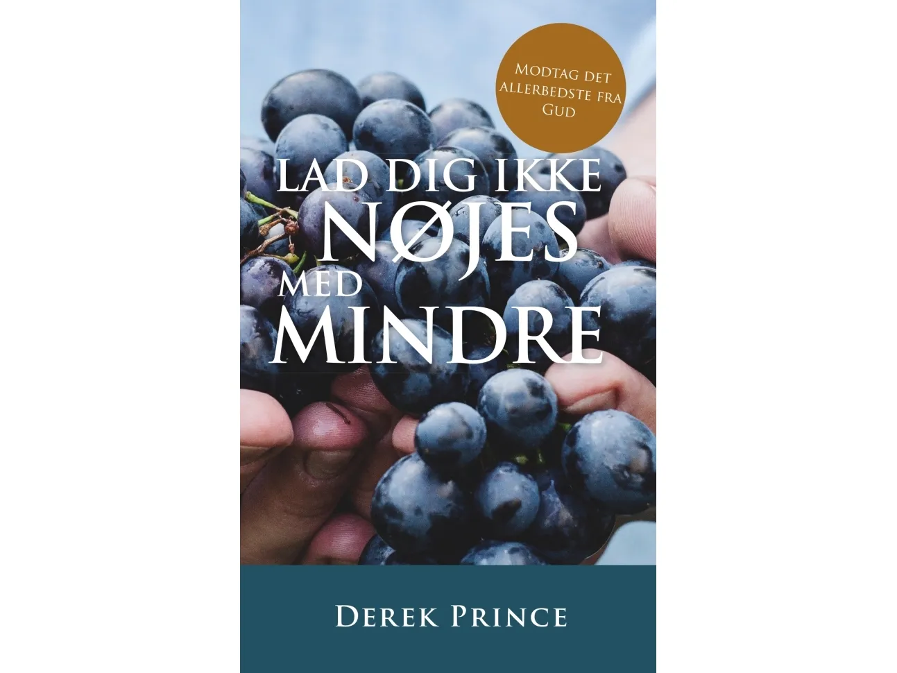 Ikke nøye deg med mindre | Derek Prince | Språk: Dansk