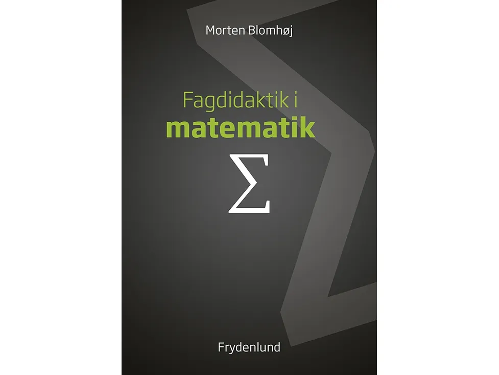 Fagdidaktikk i matematikk | Morten Blomhøj | Språk: Dansk