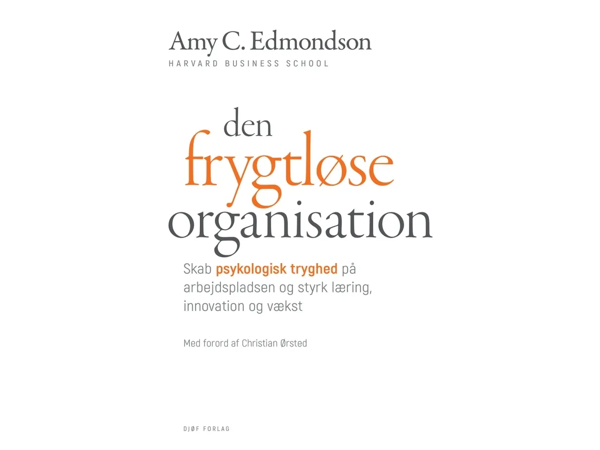 Den fryktløse organisasjonen | Amy C. Edmondson (forord av Christian Ørsted) | Språk: Dansk