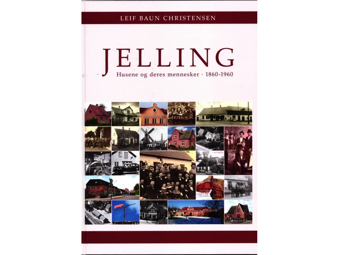 Jelling – Husene og deres mennesker 1860–1960 | Leif Baun | Språk: Dansk