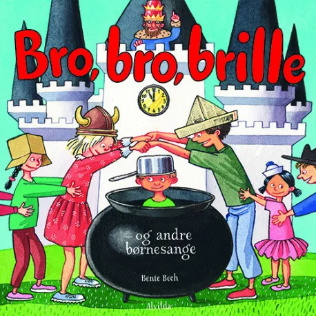 Bro, bro, brille - og andre barnesanger | Bente Bech | Språk: Dansk