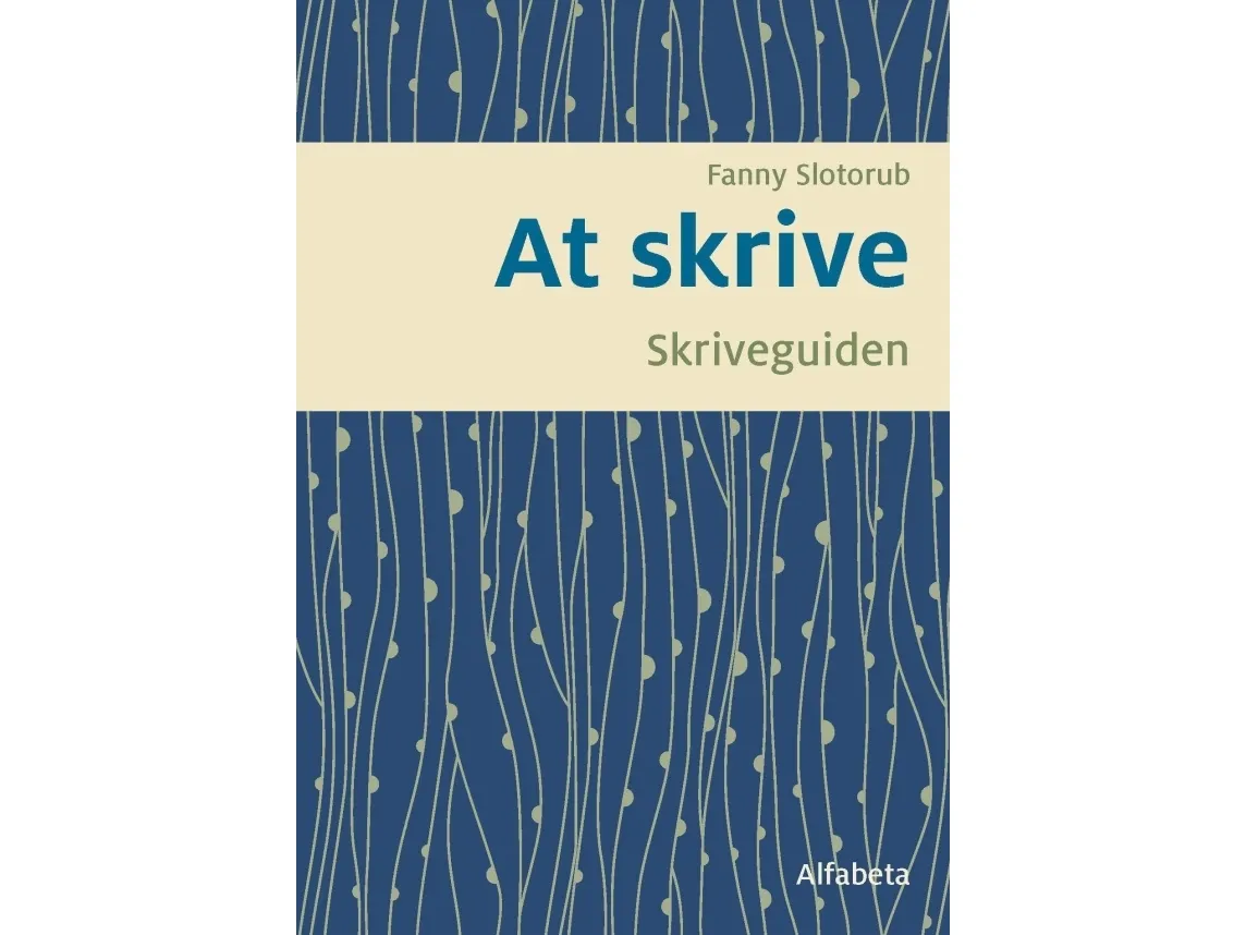 Å skrive, skriveguiden | Fanny Slotorub | Språk: Dansk