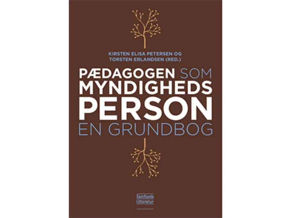 Pedagogen som myndighetsperson | Kirsten Elisa Petersen og Torsten Erlandsen | Språk: Dansk