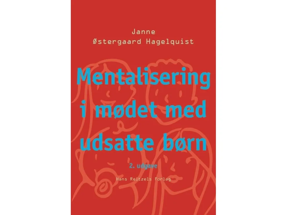 Mentalisering og møtet med utsatte barn | Janne Østergaard Hagelquist