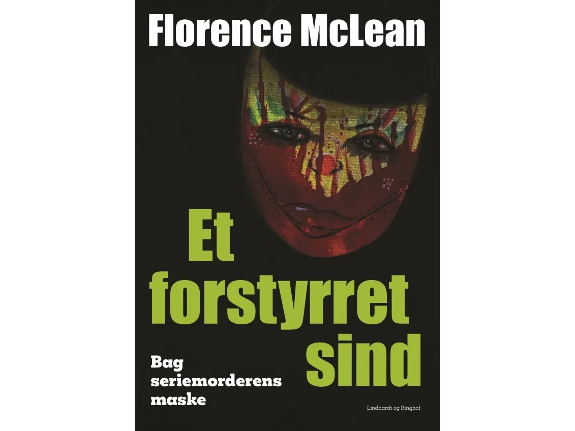Et forstyrret sinn – bak seriemorderens maske | Florence McLean | Språk: Dansk