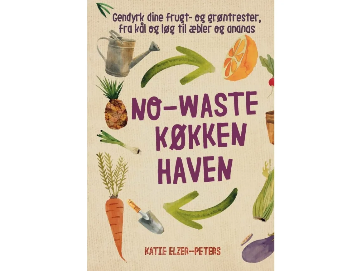 No-waste kjøkkenhagen | Katie Eller-Peters | Språk: Dansk