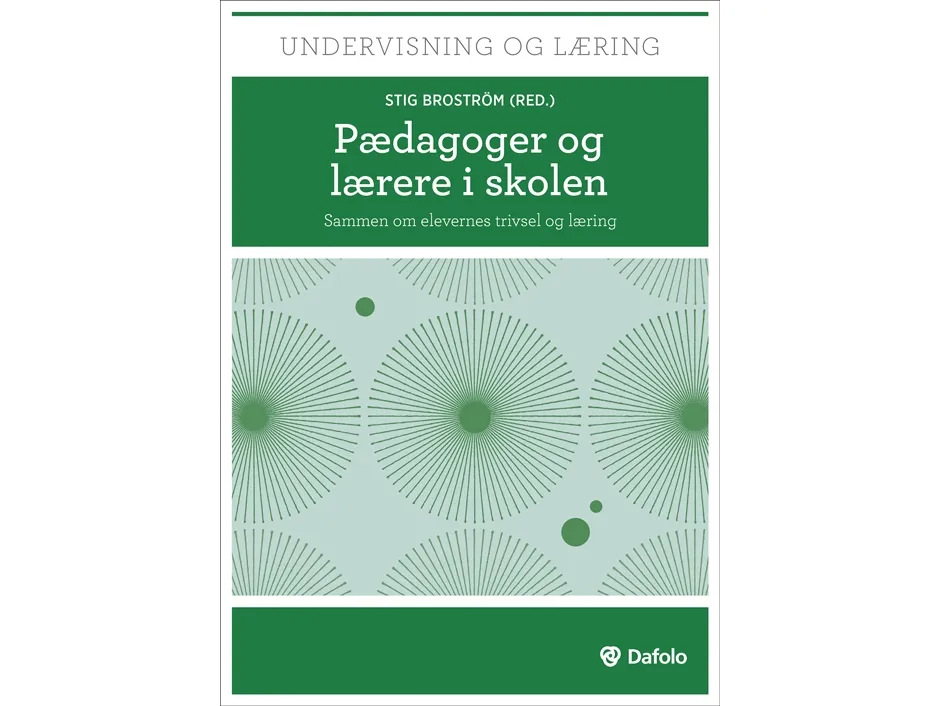 Pædagoger og lærere i skolen | Stig Broström, Carsten Andersen, Trine Ankerstjerne, Ole Christensen, Sara Hannibal, Talita Salqvist Heinel, Andy Højholdt, Michael Jørgensen, Tina Barbara Pryds, Kirsen Rigbolt og Helle Saabye