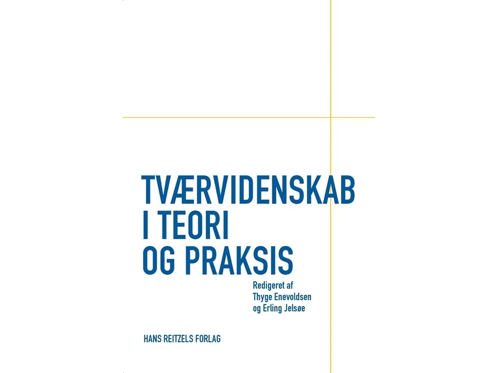 Tværvidenskab i teori og praksis | Bent Greve Karen Sjørup Michael Haldrup Sine Lehn Erling Jelsøe Thyge Enevoldsen Kirsten Bransholm Pedersen Jens Højgaard Jensen Bent Søndergård Ole Erik Hansen Bente Kjærgård Malene Freudendal-Pedersen Jesper Pagh Bo Poulsen Connie Svabo Kristian Syberg Jette Rank Gary Banta Jesper Holm